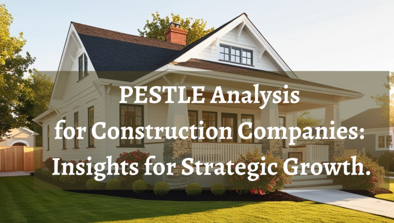 PESTLE Analysis for Construction, Renovation, Design-Build Industry: Insights for Strategic Growth