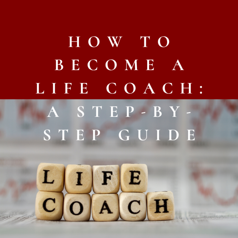 How to Become a Life Coach: A Step-by-Step Guide