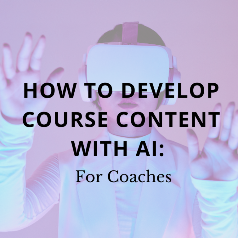 How to Develop Course Content with AI: A Step-by-Step Guide for Coaches
