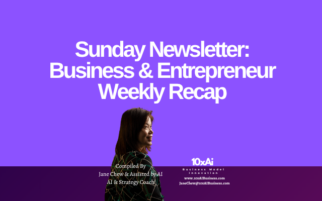 Sunday Newsletter: Business & Entrepreneur Weekly Recap